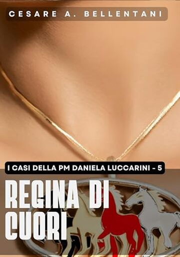 Regina di cuori (I casi della PM Daniela Luccarini Vol. 5)