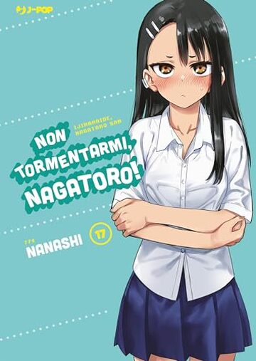 Non tormentarmi, Nagatoro! (Vol. 17) (Non tormentarmi Nagatoro!)