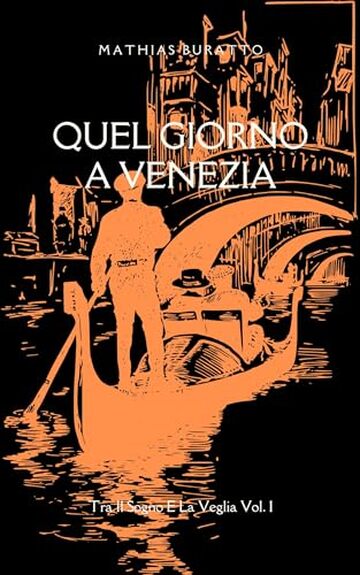 Quel Giorno A Venezia (Tra Il Sogno E La Veglia Vol. 1)