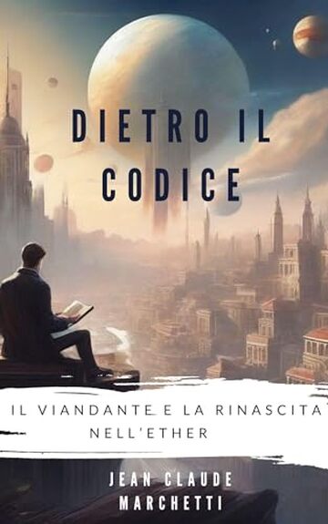 DIETRO IL CODICE: Il Viandante e la Rinascita nell’Ether