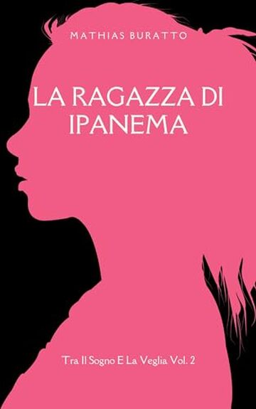 La Ragazza Di Ipanema (Tra Il Sogno E La Veglia Vol. 2)