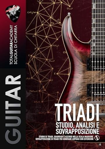 Triadi: Studio, Analisi e Sovrapposizione: Studio di triadi, quadriadi e accordi nella scala Maggiore. Sovrapposizione di triadi per arpeggi con estensioni