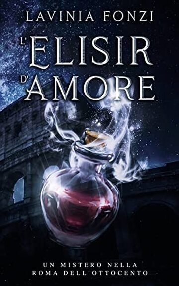 L'Elisir d'Amore: Un mistero nella Roma dell'Ottocento