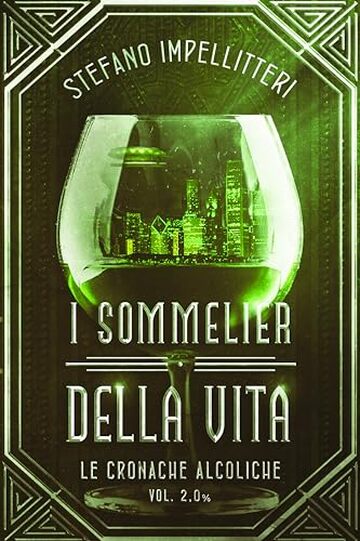 I Sommelier Della Vita: Cronache Alcoliche Vol 2%