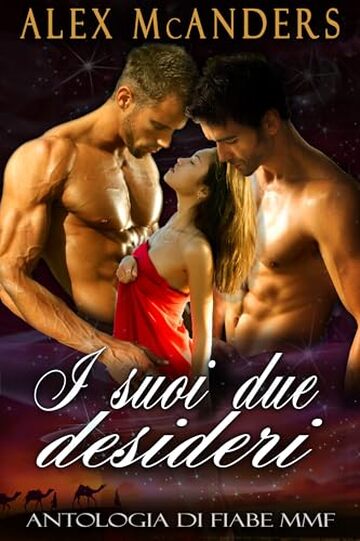 I suoi due desideri: antologia di fiabe MMF