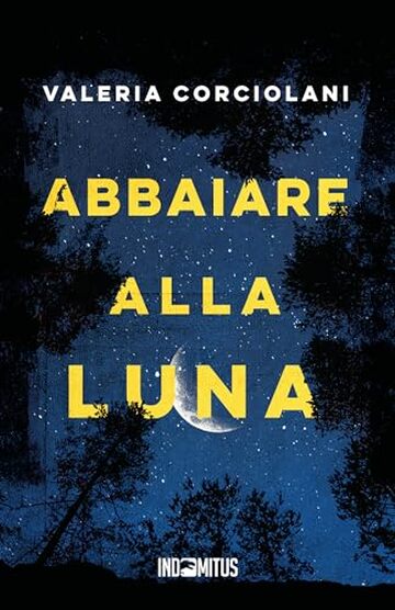 Abbaiare alla luna