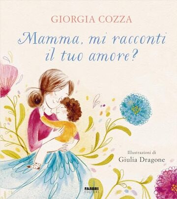 Mamma, mi racconti il tuo amore?