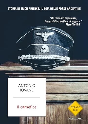 Il carnefice: Storia di Erich Priebke, il boia delle Fosse Ardeatine