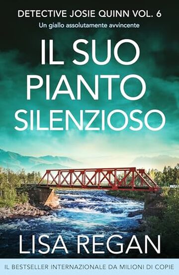 Il suo pianto silenzioso: Un giallo assolutamente avvincente (Detective Josie Quinn Vol. 6)