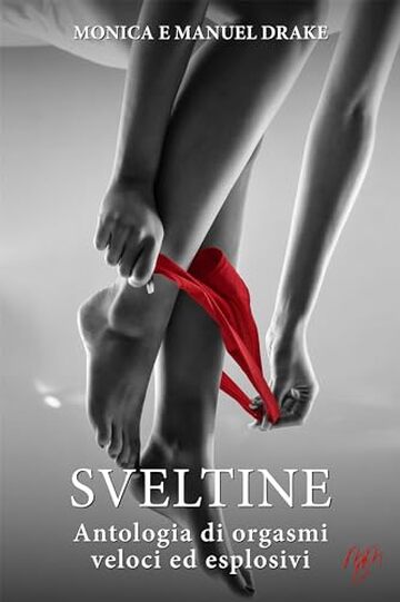 Sveltine: Antologia di orgasmi veloci ed esplosivi