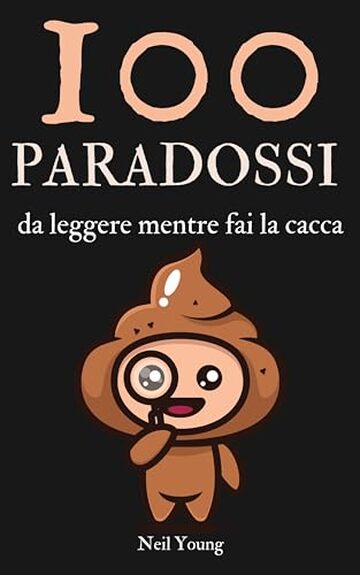 100 Paradossi Da Leggere Mentre Fai La Cacca