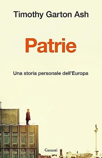 Patrie.: Una storia personale dell’Europa