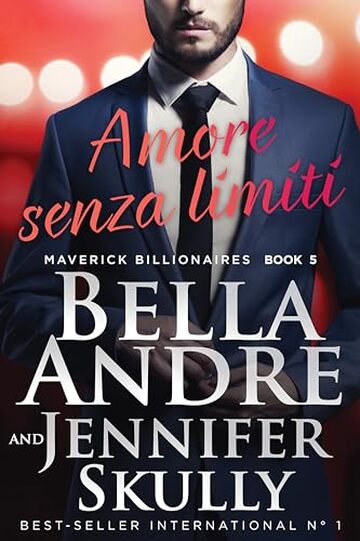 Amore senza limiti (Maverick Billionaires) (Maverick Billionaires - romanzi rosa italiano Vol. 5)