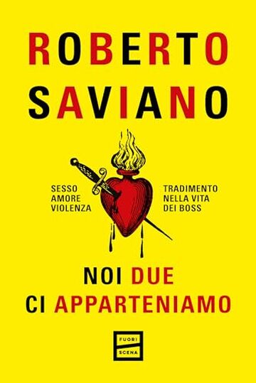 Noi due ci apparteniamo: Sesso, amore, violenza, tradimento nella vita dei boss