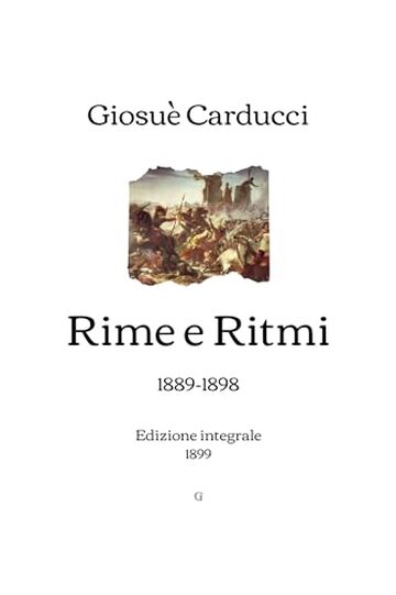 Rime e Ritmi: 1889-1898 | Edizione integrale (1899)