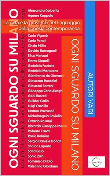 Ogni sguardo su Milano: La città e la provincia nel linguaggio della poesia contemporanea (ChiareVoci Edizioni Vol. 3)