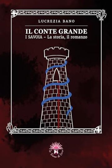 Il Conte Grande: (I SAVOIA, la storia, il romanzo)