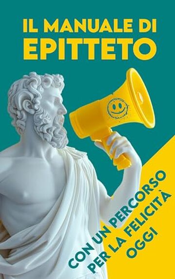 MANUALE di EPITTETO: Con un Percorso per la Felicità oggi ( Mensile e Annuale )