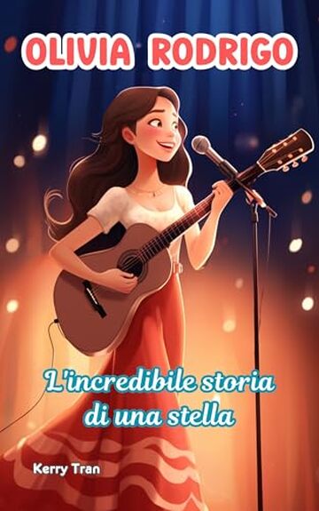 Olivia Rodrigo: L'incredibile storia di una stella: Libro biografico illustrato per bambini sulla cantautrice