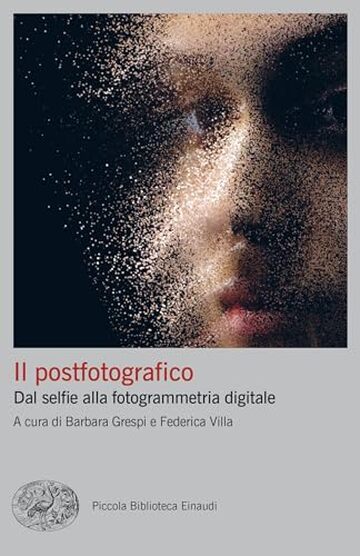 Il postfotografico: Dal selfie alla fotogrammetria digitale