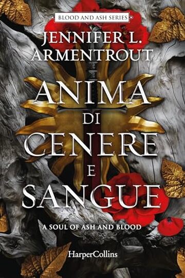 Anima di cenere e sangue: A soul of Ash and Blood (Blood and Ash Series)