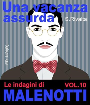 Una vacanza assurda. Le indagini di Malenotti (vol.10)