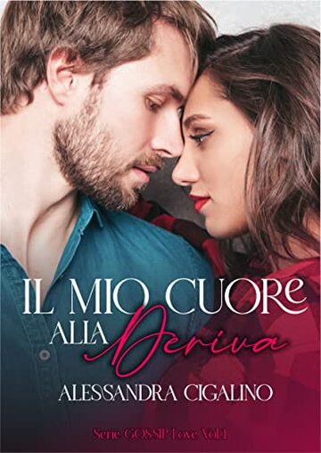 Il mio cuore alla deriva (Tutta colpa della casa editrice): Gossip Love Series Vol. 1