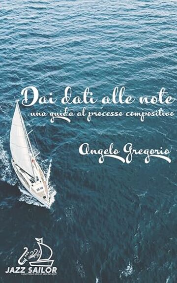 Jazz Sailor - Dai dati alle note musicali: guida al processo compositivo