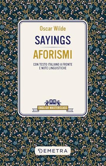 Sayings – Aforismi: Con testo italiano a fronte e note linguistiche