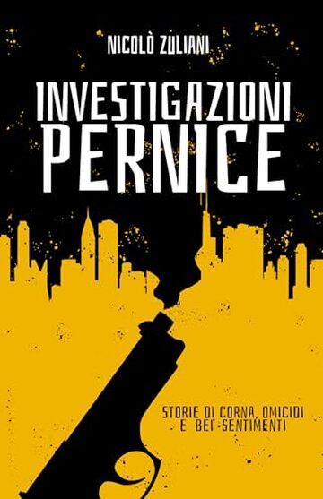 Investigazioni Pernice: Storie di corna, omicidi e bei sentimenti