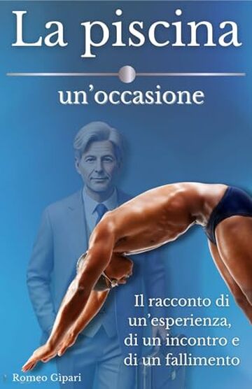 LA PISCINA, UN’OCCASIONE: Il racconto di un’esperienza, di un incontro e di un fallimento