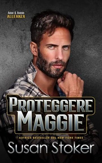 Proteggere Maggie (Armi & Amori: Alleanza Vol. 4)