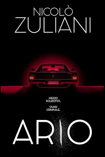 ARIO: Mezzo poliziotto, quasi criminale