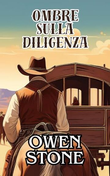 Ombre sulla diligenza: Racconti brevi dal Vecchio West con Owen Stone (Romanzo nel West Vol. 4)
