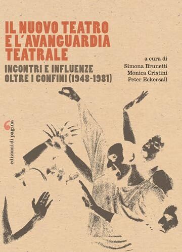 Il Nuovo Teatro e l’avanguardia teatrale: Incontri e influenze oltre i confini (1948-1981) (Visioni teatrali)