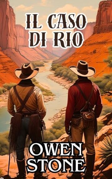 Il caso di Rio Rojo: Racconti dal vecchio West con Owen Stone (Racconti brevi dal vecchio selvaggio West americano Vol. 3)
