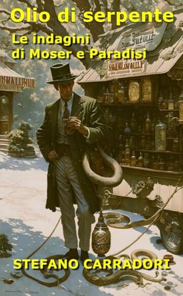 Olio di serpente: Le indagini di Moser e Paradisi - volume 12
