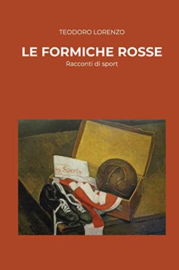 LE FORMICHE ROSSE: RACCONTI DI SPORT