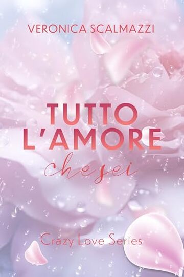 TUTTO L'AMORE CHE SEI (Crazy Love Series #2)