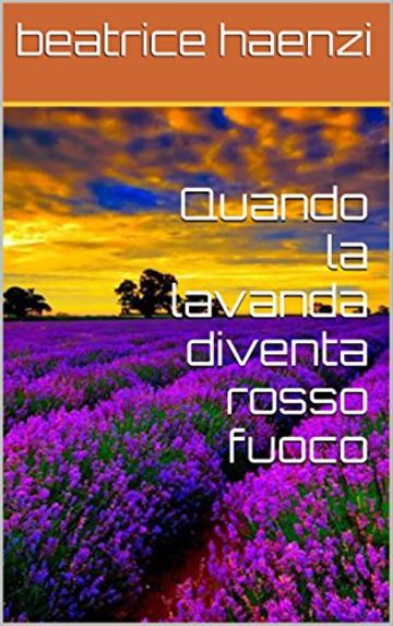 Quando la lavanda diventa rosso fuoco