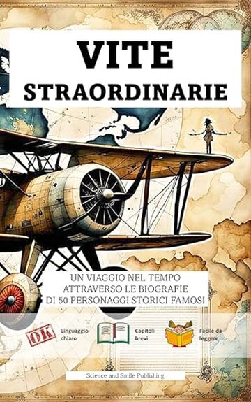 VITE STRAORDINARIE 50 BREVI BIOGRAFIE DI PERSONAGGI STORICI FAMOSI: UNA RACCOLTA AVVINCENTE DI VITE STRAORDINARIE CHE HANNO INFUENZATO L&rsquo;INTERA UMANITA&rsquo; ... STIMOLARE LA CURIOSITA' DEI VOSTRI FIGLI)