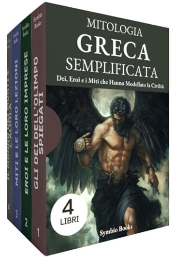 Biblioteca Mitologia Greca Semplificata: 4 Libri: Conosci gli Dei, gli Eroi e i Miti che Hanno Modellato la Civilt&agrave;: Lezioni e Leggende di Dei, Eroi e l&rsquo;Oltretomba