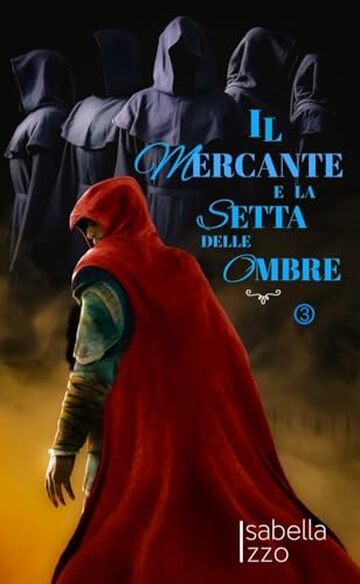 Il Mercante e la Setta delle Ombre : Trilogia del Mercante di amuleti: volume 3