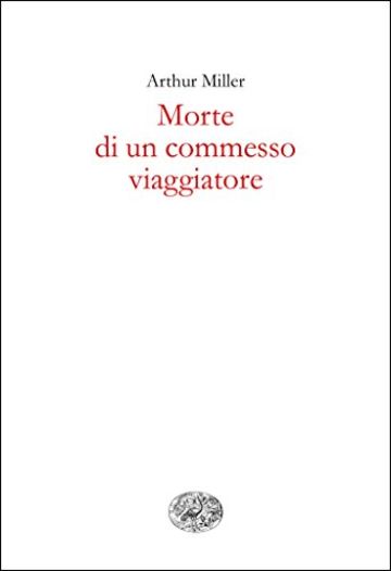 Morte di un commesso viaggiatore (Collezione di teatro Vol. 233)