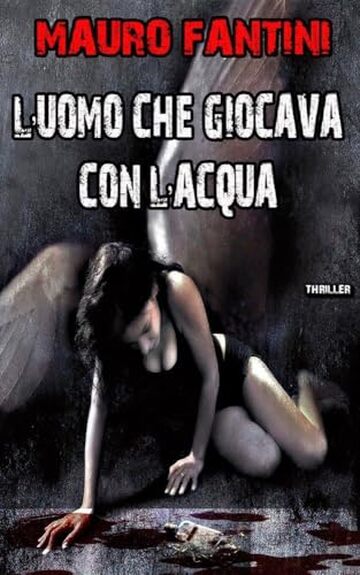 L'UOMO CHE GIOCAVA CON L'ACQUA (I CASI DI MICHAEL LONG Vol. 2)