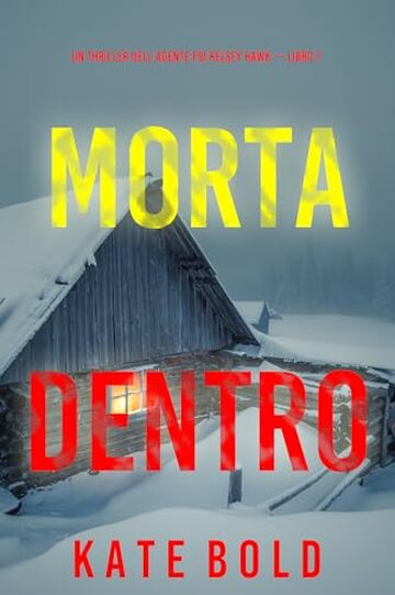 Morta dentro (Un thriller dell&rsquo;agente FBI Kelsey Hawk &mdash; Libro 1)