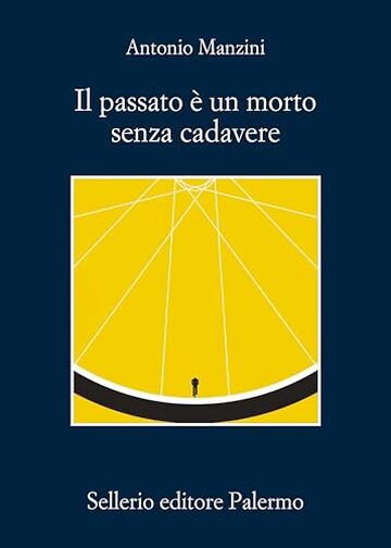 Il passato è un morto senza cadavere (Il vicequestore Rocco Schiavone Vol. 21)