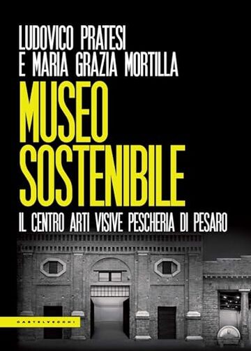 MUSEO SOSTENIBILE. IL CENTRO ARTI VISIVE PESCHERIA DI PESARO