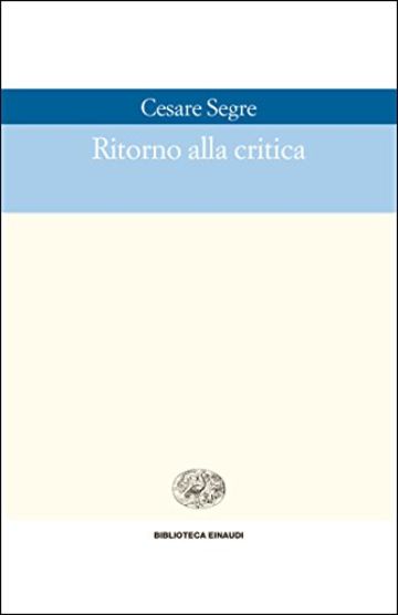 Ritorno alla critica (Biblioteca Einaudi Vol. 110)