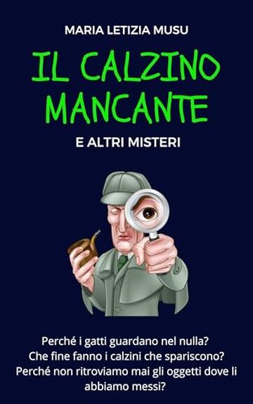 Il Calzino Mancante: e altri misteri (Guide comiche per affrontare la vita)